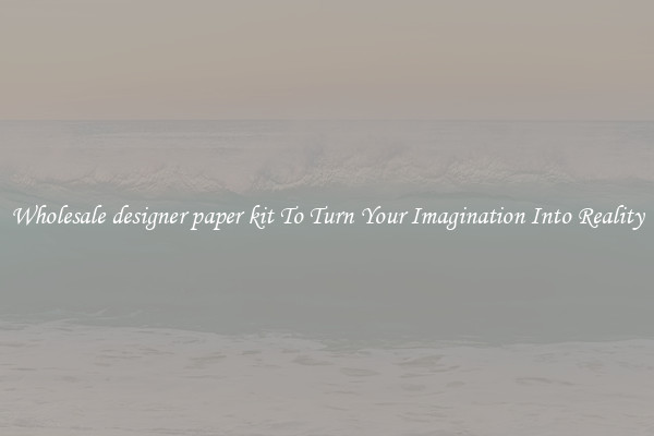 Wholesale designer paper kit To Turn Your Imagination Into Reality