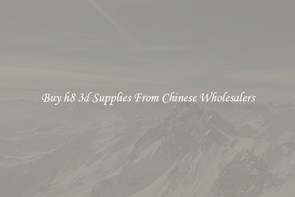 Buy h8 3d Supplies From Chinese Wholesalers