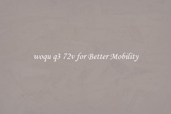 woqu q3 72v for Better Mobility