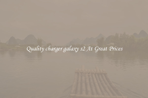 Quality charger galaxy s2 At Great Prices