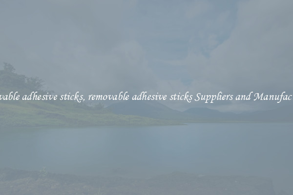 removable adhesive sticks, removable adhesive sticks Suppliers and Manufacturers