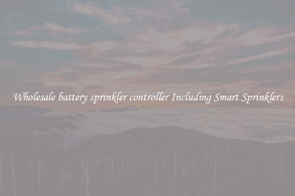 Wholesale battery sprinkler controller Including Smart Sprinklers