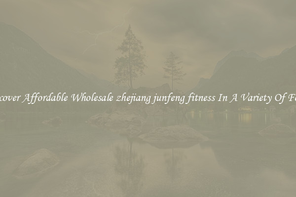 Discover Affordable Wholesale zhejiang junfeng fitness In A Variety Of Forms