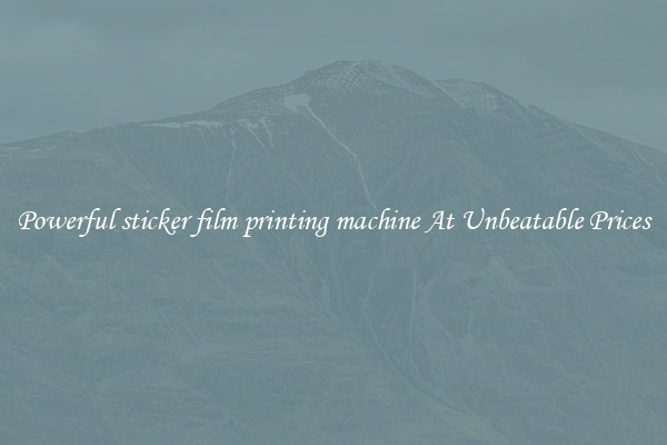Powerful sticker film printing machine At Unbeatable Prices