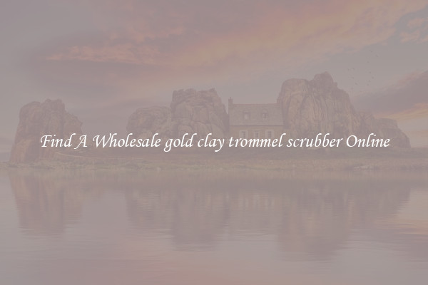 Find A Wholesale gold clay trommel scrubber Online