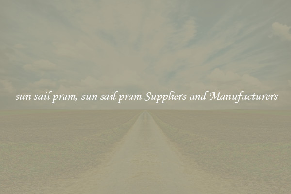 sun sail pram, sun sail pram Suppliers and Manufacturers