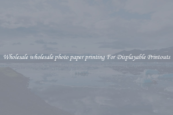 Wholesale wholesale photo paper printing For Displayable Printouts