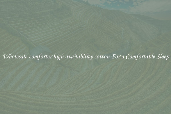 Wholesale comforter high availability cotton For a Comfortable Sleep