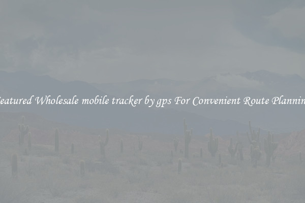 Featured Wholesale mobile tracker by gps For Convenient Route Planning 