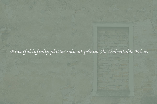 Powerful infinity plotter solvent printer At Unbeatable Prices