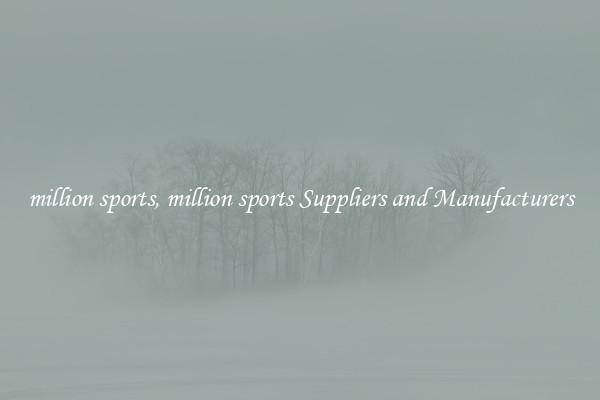 million sports, million sports Suppliers and Manufacturers