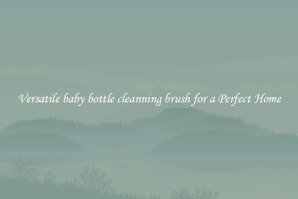 Versatile baby bottle cleanning brush for a Perfect Home