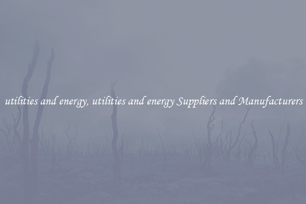utilities and energy, utilities and energy Suppliers and Manufacturers