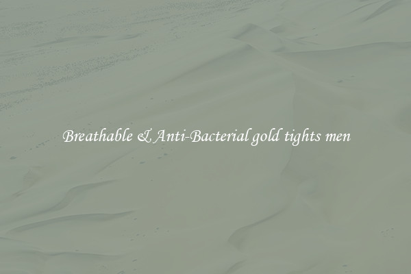 Breathable & Anti-Bacterial gold tights men