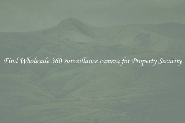 Find Wholesale 360 surveillance camera for Property Security