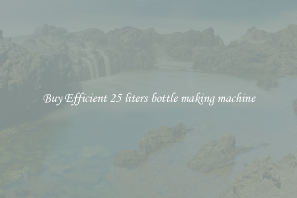 Buy Efficient 25 liters bottle making machine
