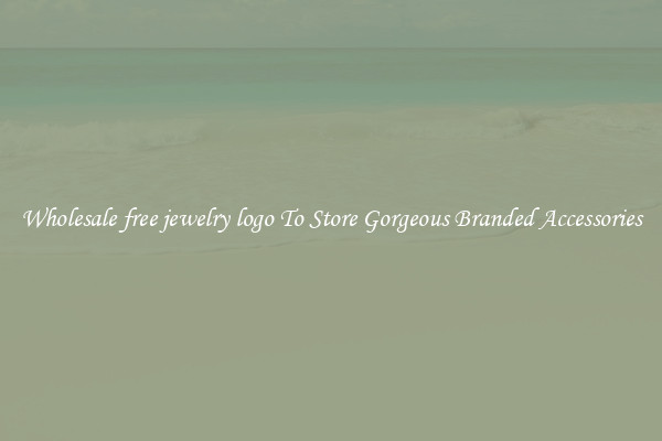 Wholesale free jewelry logo To Store Gorgeous Branded Accessories