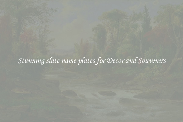 Stunning slate name plates for Decor and Souvenirs