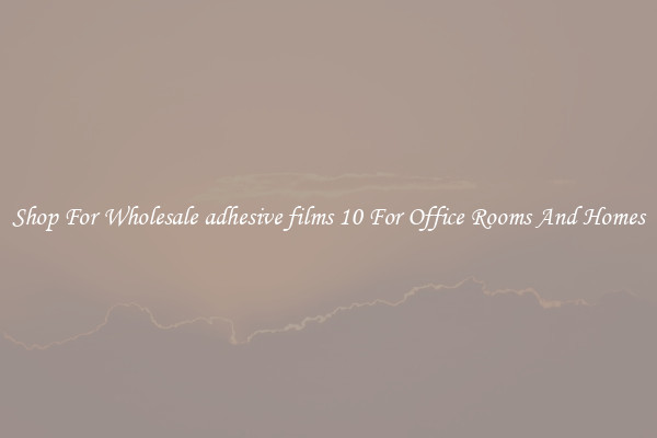 Shop For Wholesale adhesive films 10 For Office Rooms And Homes