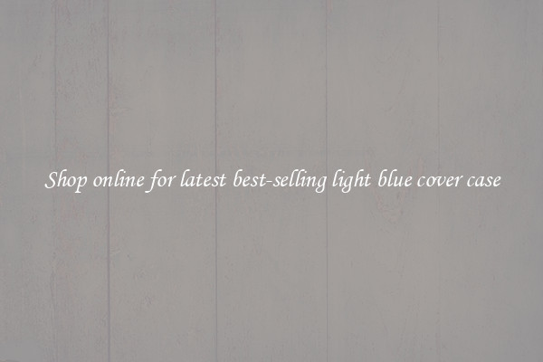 Shop online for latest best-selling light blue cover case