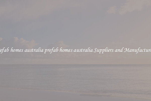 prefab homes australia prefab homes australia Suppliers and Manufacturers
