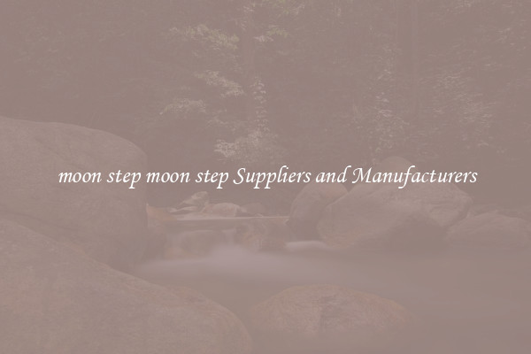 moon step moon step Suppliers and Manufacturers