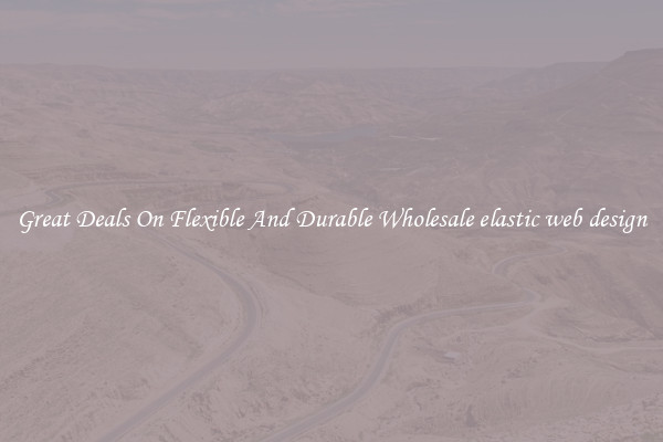 Great Deals On Flexible And Durable Wholesale elastic web design