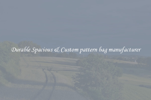 Durable Spacious & Custom pattern bag manufacturer