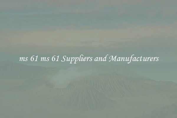 ms 61 ms 61 Suppliers and Manufacturers