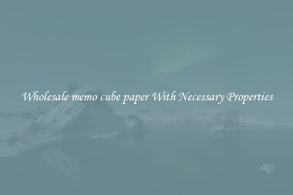 Wholesale memo cube paper With Necessary Properties
