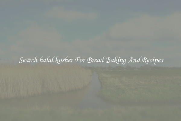 Search halal kosher For Bread Baking And Recipes