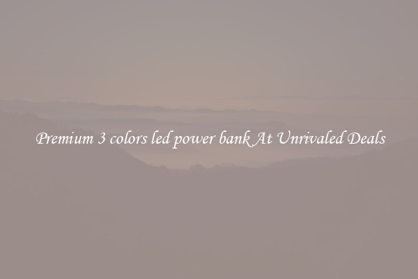 Premium 3 colors led power bank At Unrivaled Deals