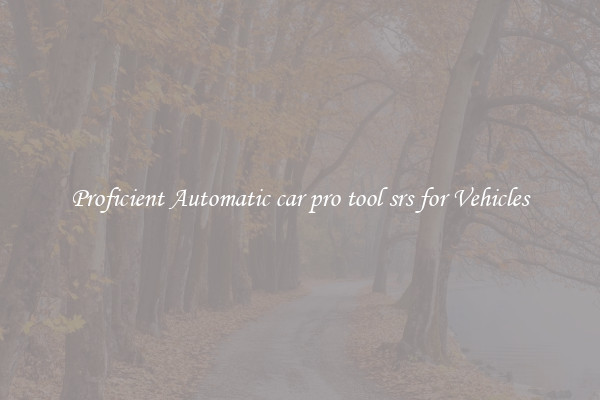 Proficient Automatic car pro tool srs for Vehicles