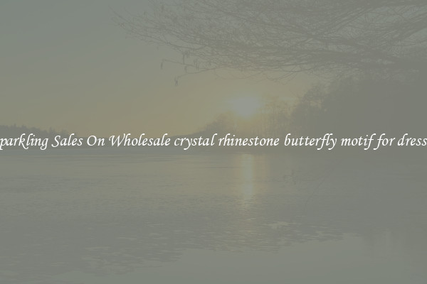 Sparkling Sales On Wholesale crystal rhinestone butterfly motif for dresses