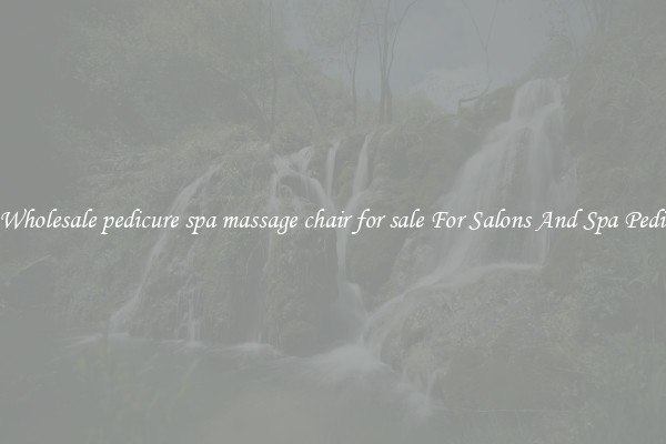 Buy Wholesale pedicure spa massage chair for sale For Salons And Spa Pedicures