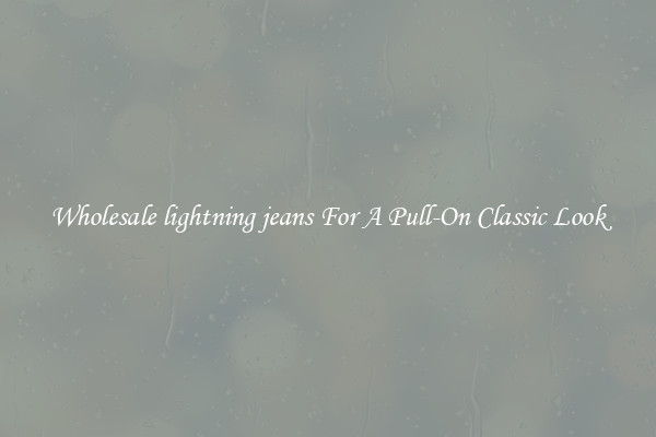 Wholesale lightning jeans For A Pull-On Classic Look