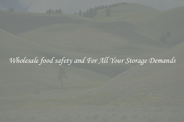 Wholesale food safety and For All Your Storage Demands