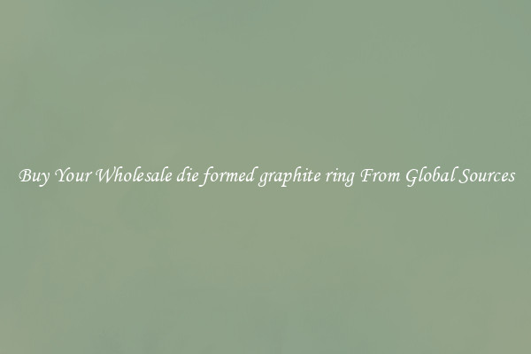 Buy Your Wholesale die formed graphite ring From Global Sources