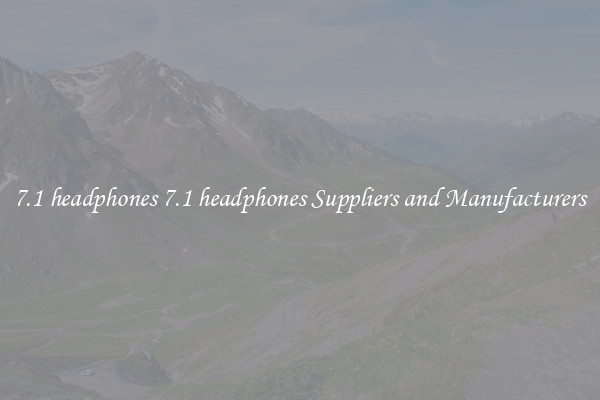 7.1 headphones 7.1 headphones Suppliers and Manufacturers