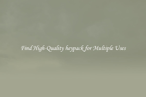 Find High-Quality heypack for Multiple Uses